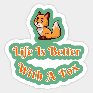 Life Is Better With A Fox Cute Cartoon Fox Lovers Gift Sticker